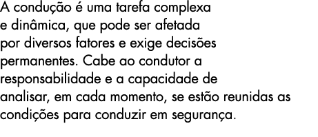 A condu o   uma tarefa complexa e din mica, que pode ser afetada por diversos fatores e exige decis es permanentes. ...