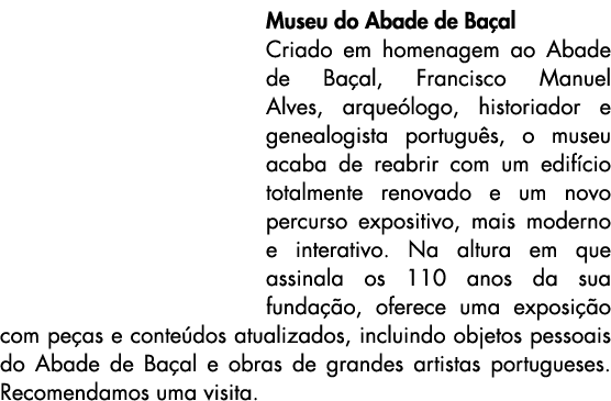 Museu do Abade de Ba al Criado em homenagem ao Abade de Ba al, Francisco Manuel Alves, arque logo, historiador e gene...